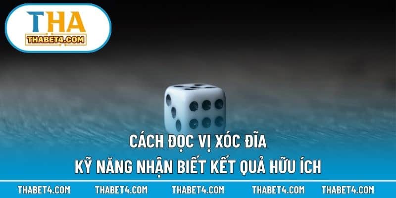 Cách đọc vị xóc đĩa